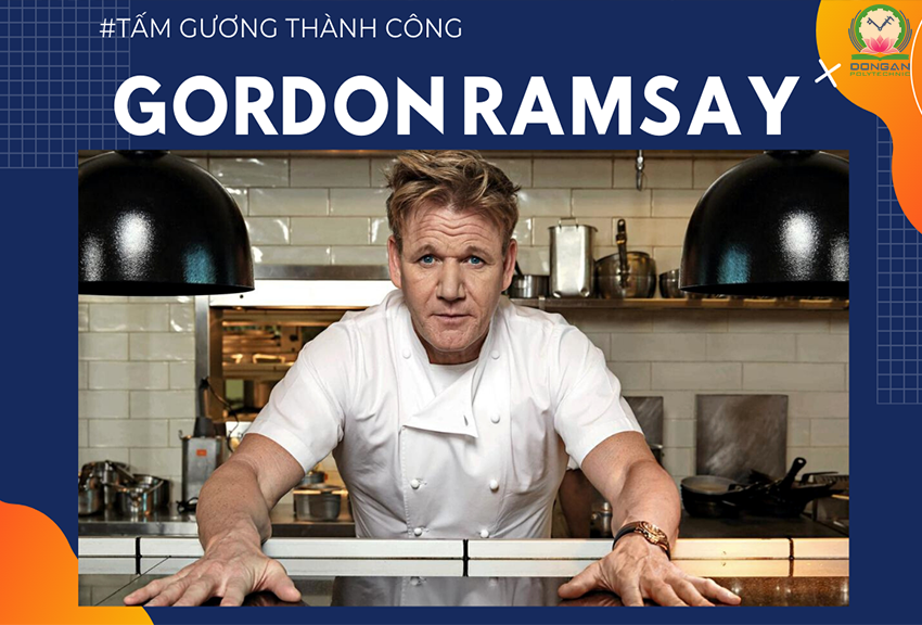 Gordon Ramsay – Vị đầu bếp triệu phú “cầu toàn” nhất hành tinh